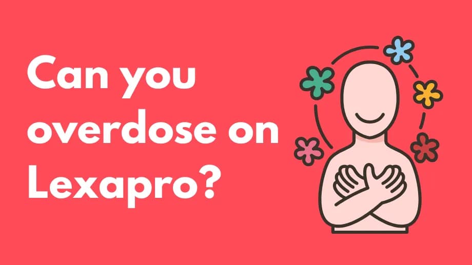 Can you overdose on lexapro?