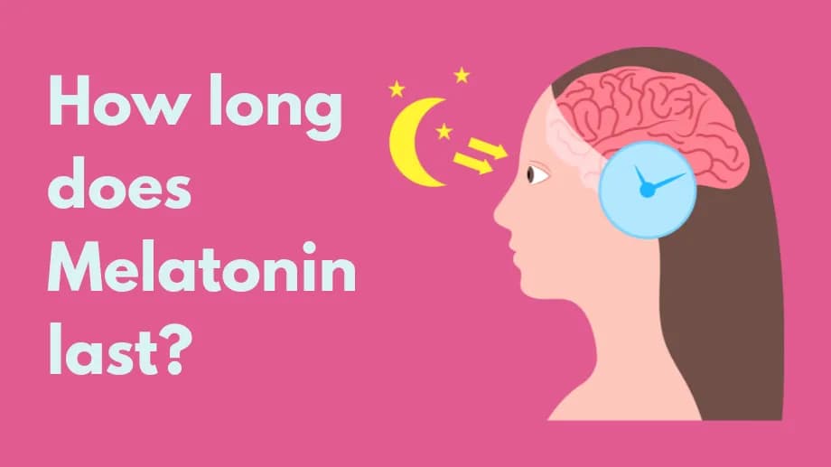 How long does Melatonin last?