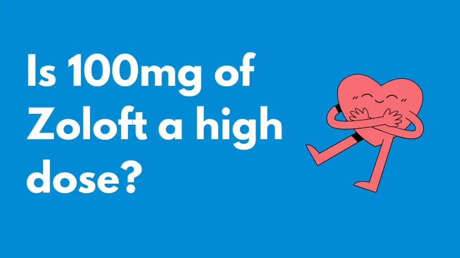 Is 100mg of zoloft a high dose?