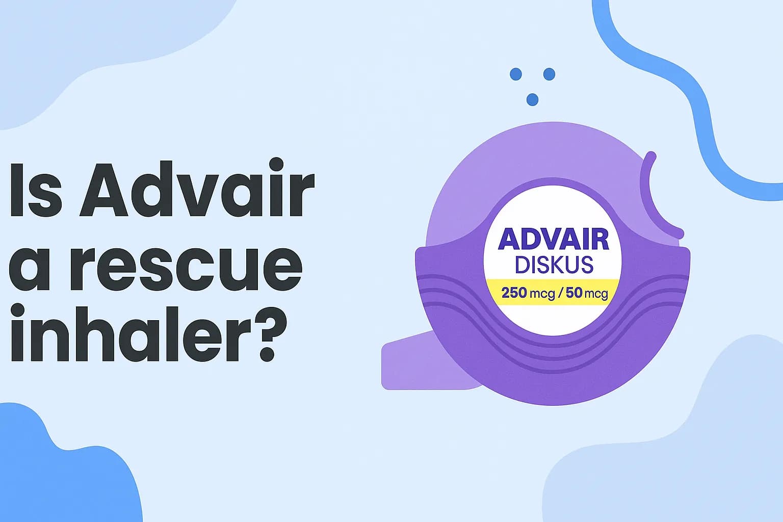 Is Advair a rescue inhaler?