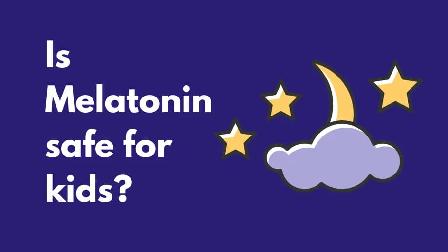 Is Melatonin safe for kids?