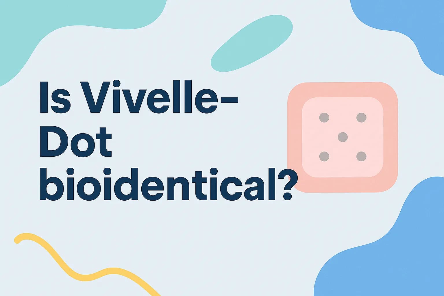 Is Vivelle-Dot bioidentical?