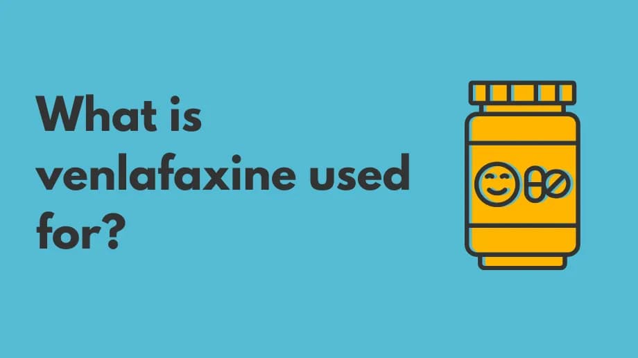 What is venlafaxine used for?