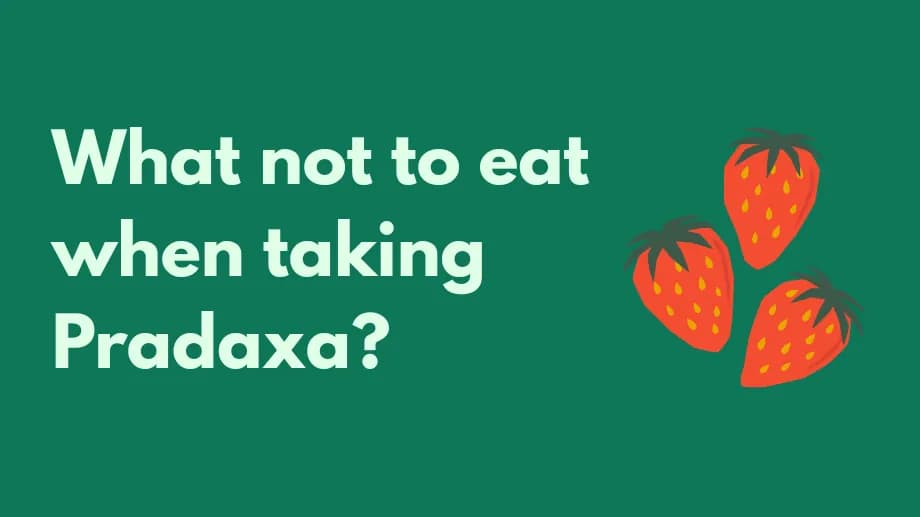 What not to eat when taking Pradaxa?
