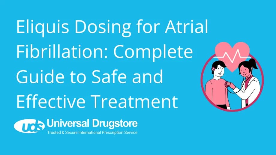 Eliquis Dosing for Atrial Fibrillation: Complete Guide to Safe and Effective Treatment