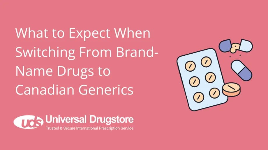 What to Expect When Switching From Brand-Name Drugs to Canadian Generics