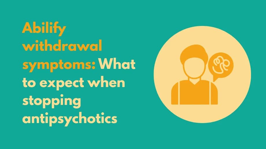 Abilify withdrawal symptoms: What to expect when stopping antipsychotics