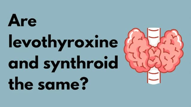 Are levothyroxine and synthroid the same?