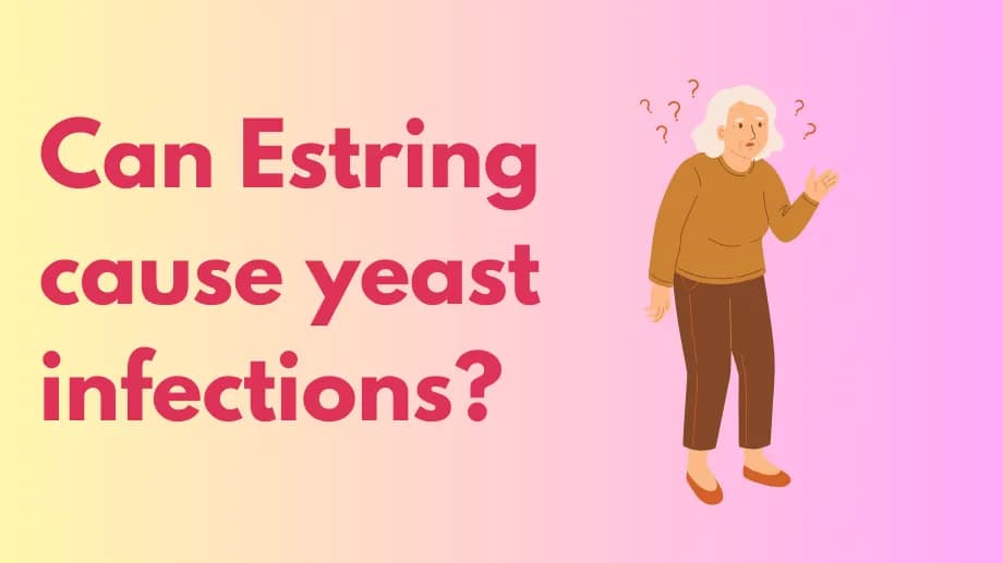 Can estring cause yeast infections?