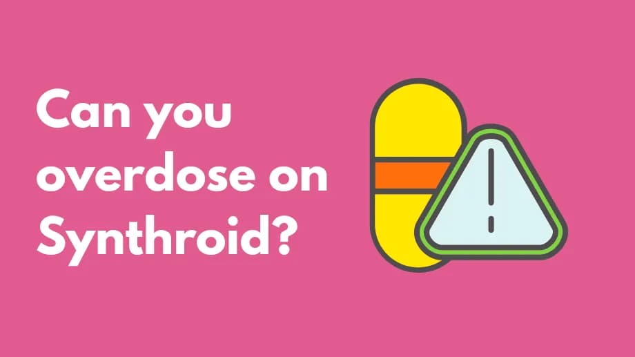 Can you overdose on Synthroid?