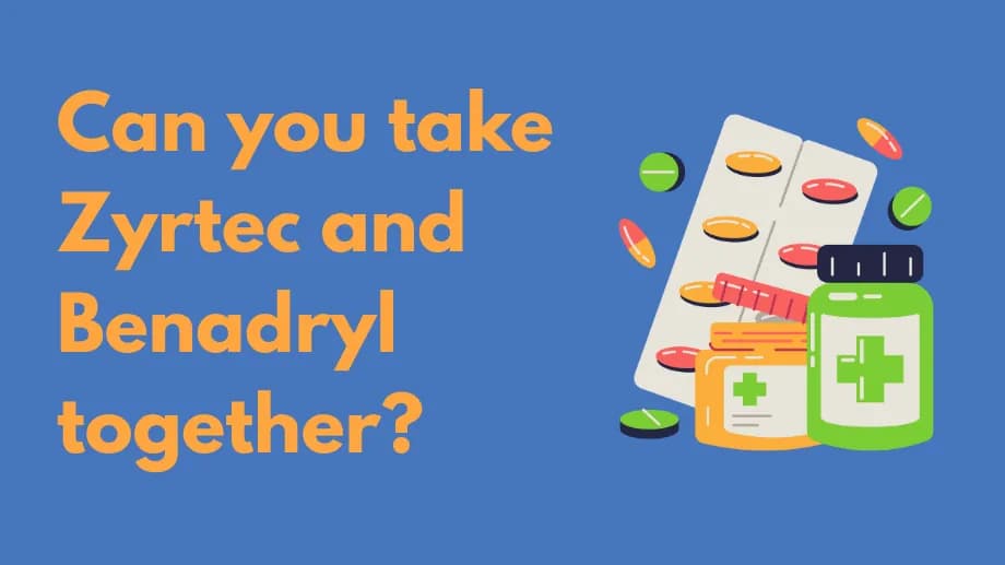 Can you take zyrtec and benadryl together?