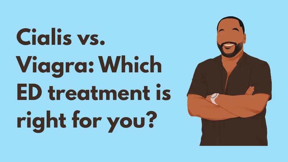 Cialis vs. Viagra: Which ED treatment is right for you?