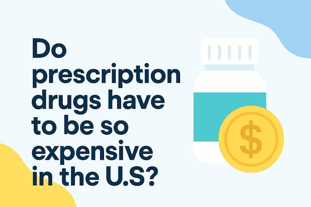 Do prescription drugs have to be so expensive in the U.S.?