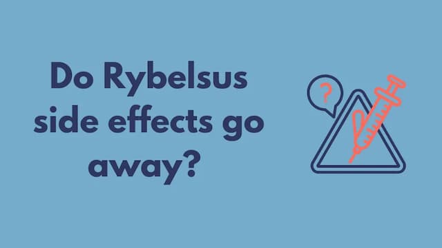 Do Rybelsus side effects go away?