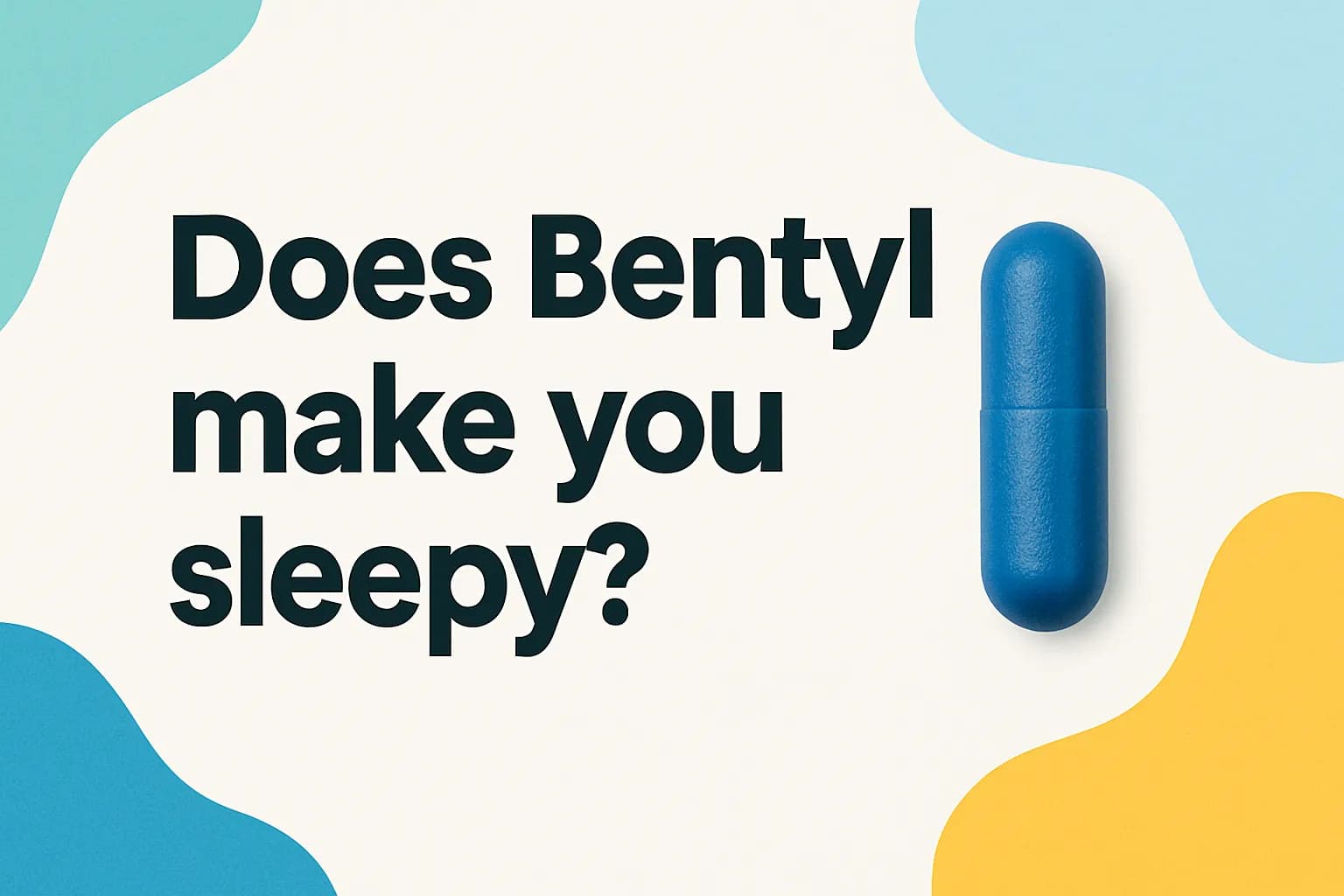 Does Bentyl make you sleepy?