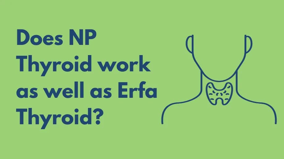 Does np thyroid work as well as erfa thyroid?