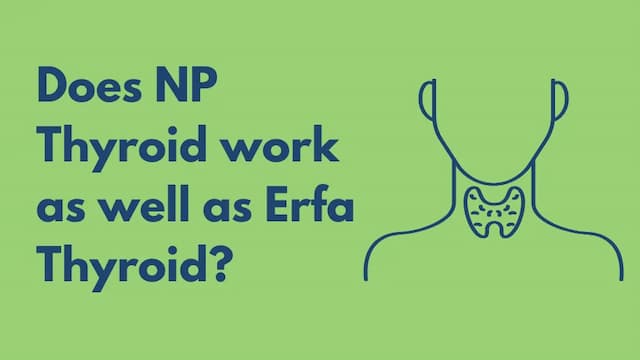Does np thyroid work as well as erfa thyroid?