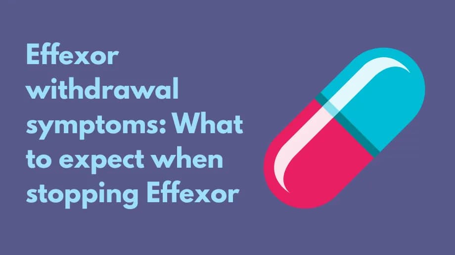 Effexor withdrawal symptoms: What to expect when stopping Effexor