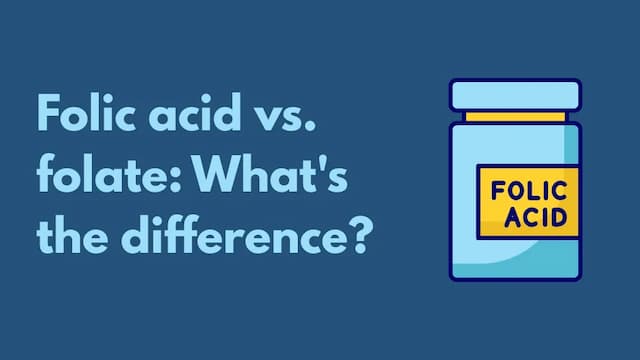 Folic acid vs. folate: What’s the difference?