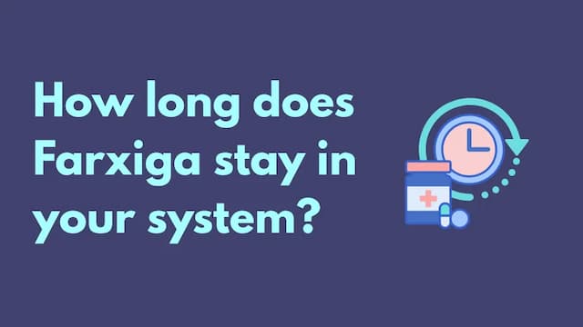 How long does farxiga stay in your system?