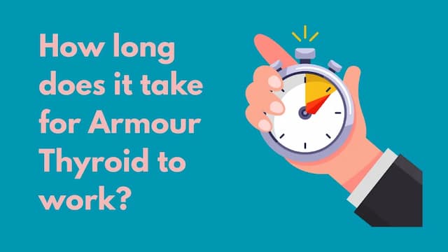 How long does it take for Armour Thyroid to work?
