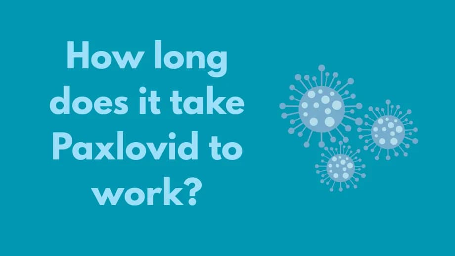 How long does it take Paxlovid to work?