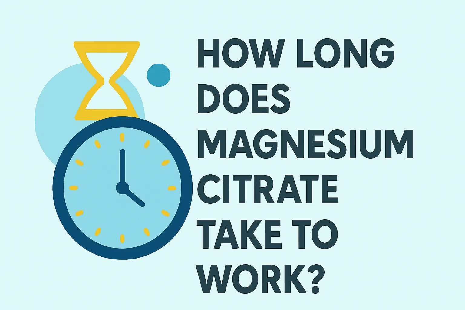 How long does magnesium citrate take to work?