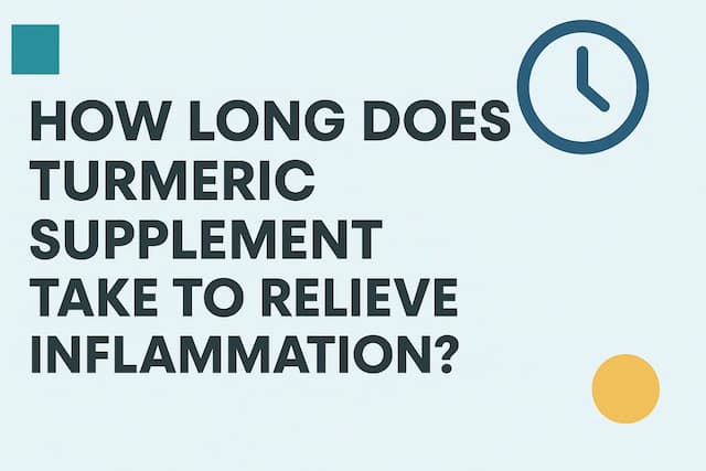 How long does turmeric supplement take to relieve inflammation?