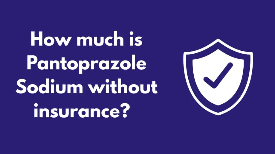 How much is Pantoprazole Sodium without insurance?