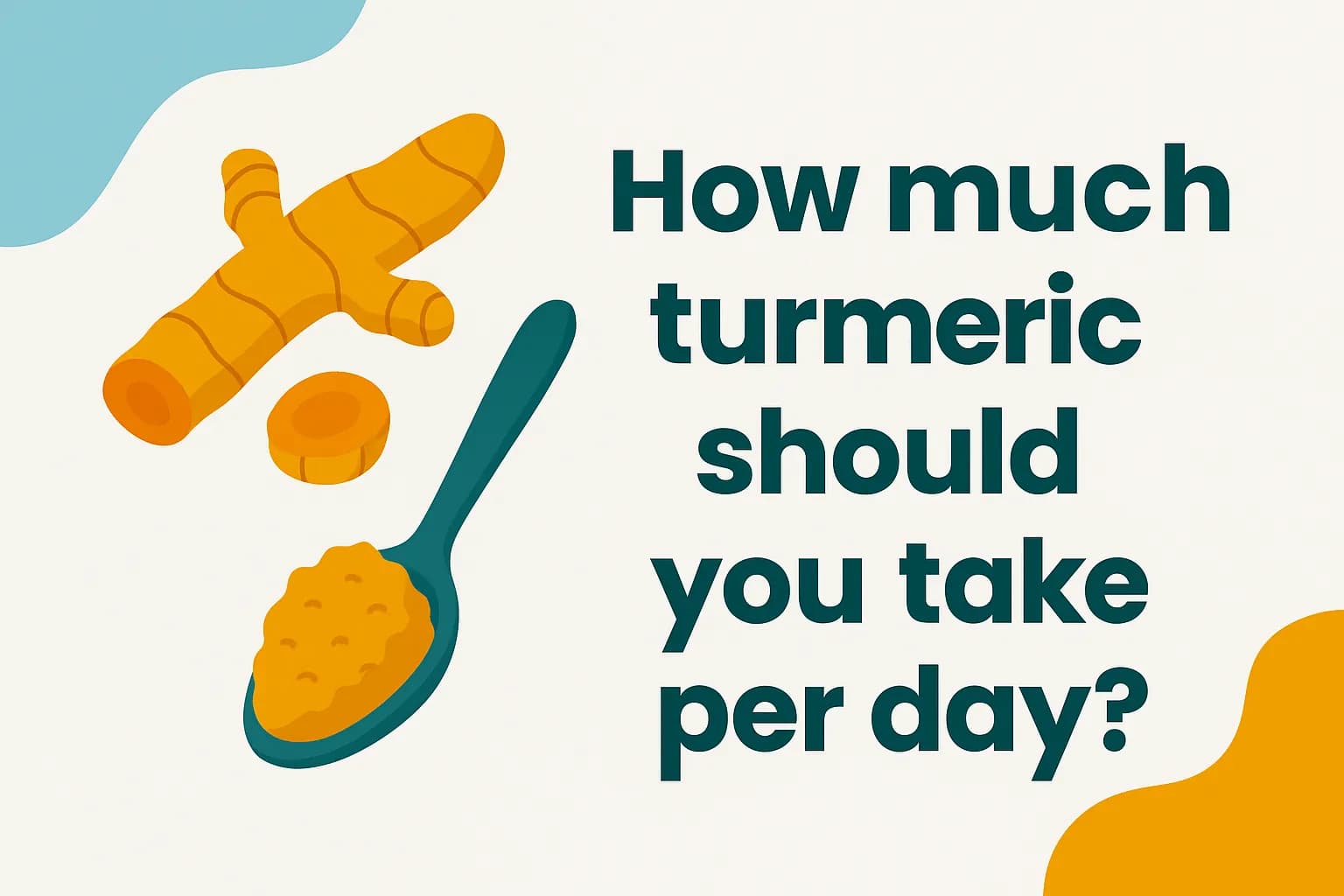 How much turmeric should you take per day?