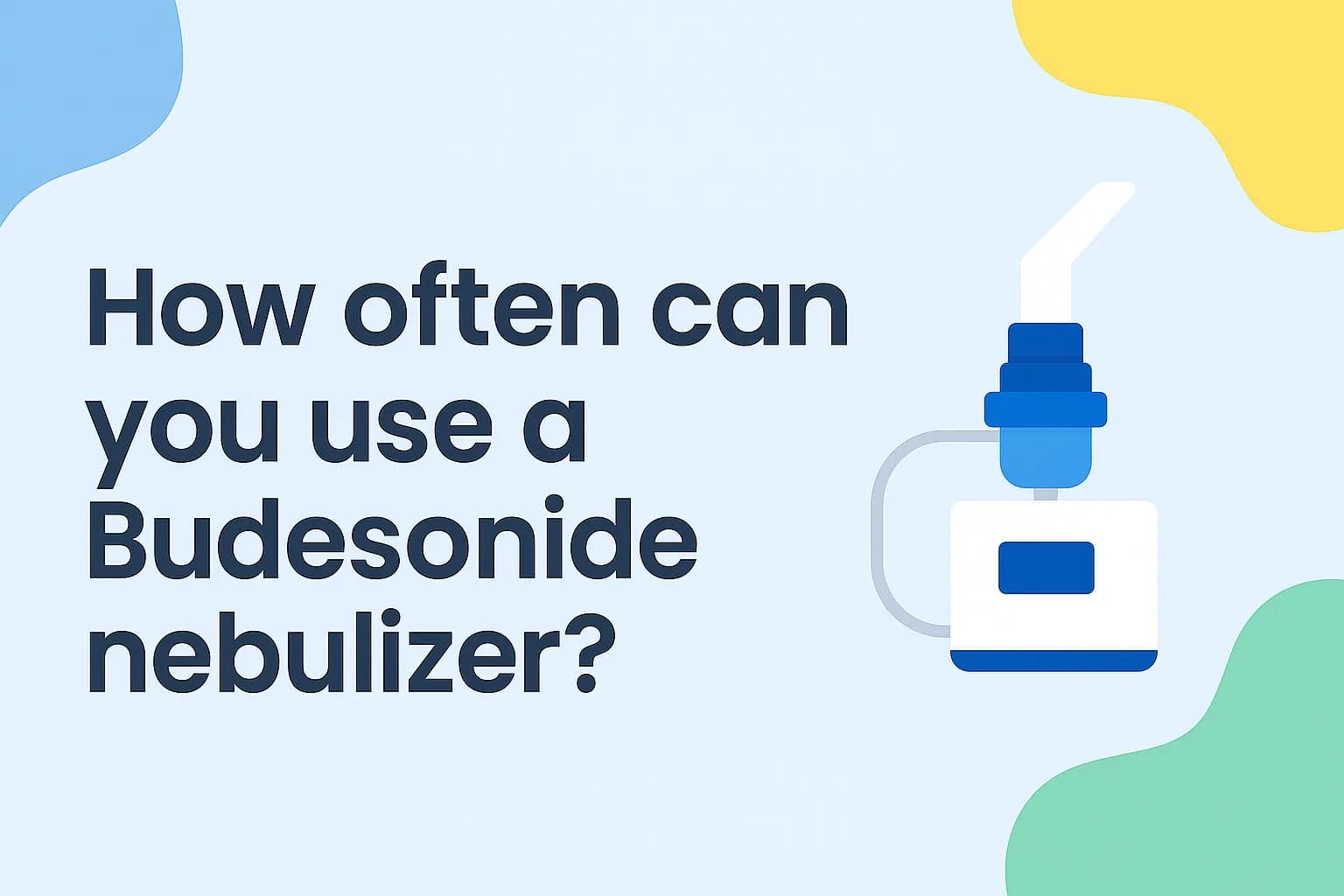 How often can you use a Budesonide nebulizer?