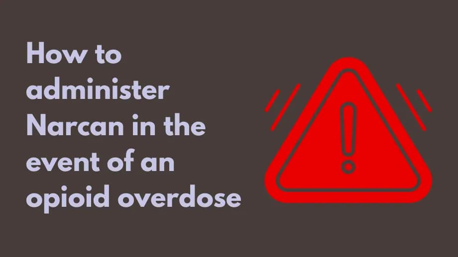 How to administer Narcan in the event of an opioid overdose