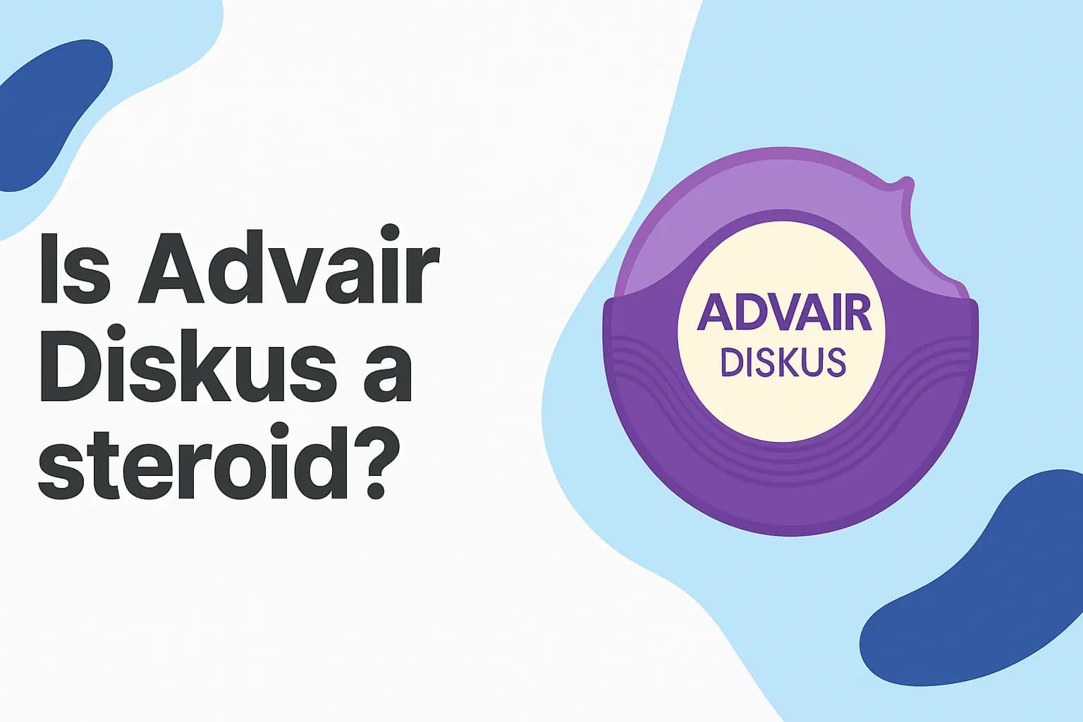 Is Advair Diskus a steroid?