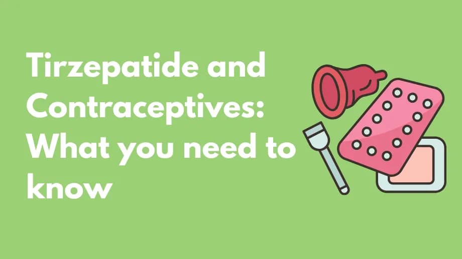 Tirzepatide and contraceptives: what you need to know?