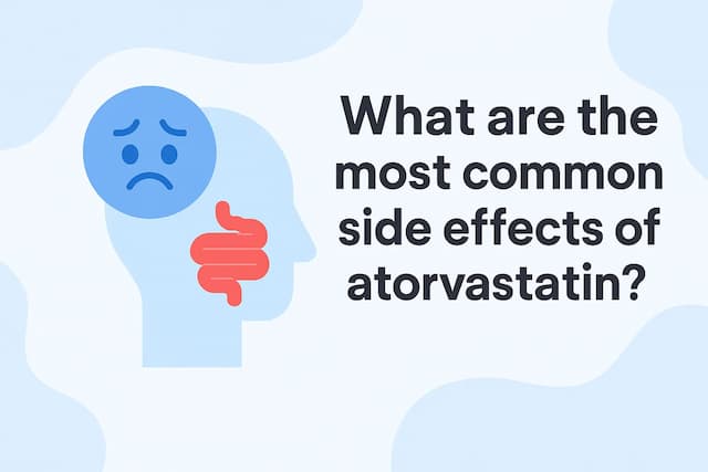 What are the most common side effects of atorvastatin?