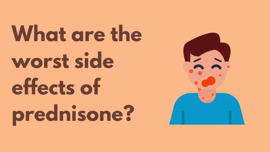 What are the worst side effects of Prednisone?