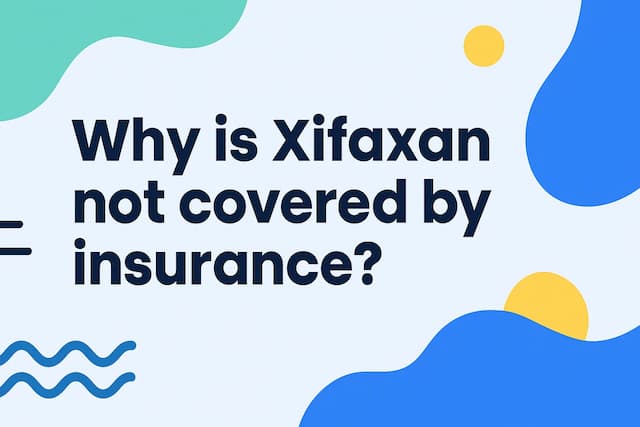Why is Xifaxan not covered by insurance?