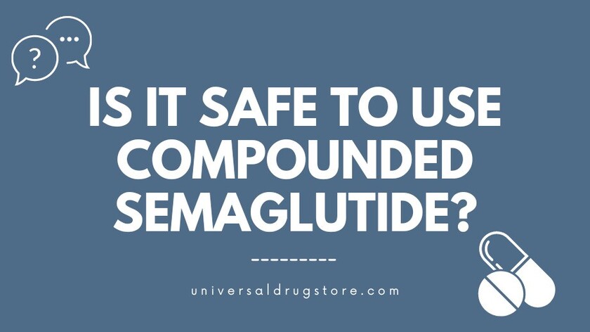 Is it safe to use compounded semaglutide?